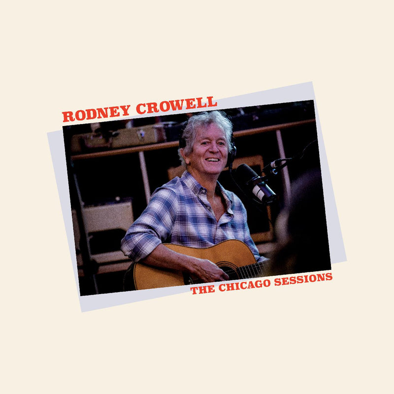 Rodney Crowell - The Chicago Sessions (Indie Exclusive Denim Blue Vinyl) - Vinyl
