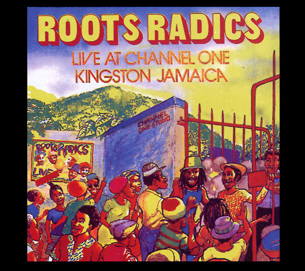 Roots Radics - Live At Channel One Kingston Jamaica - CD
