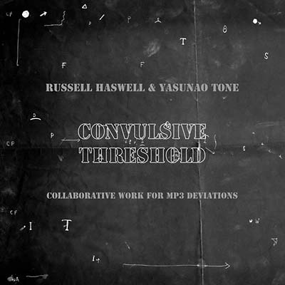 RUSSELL HASWELL & YASUNAO TONE - Convulsive Threshold - CD