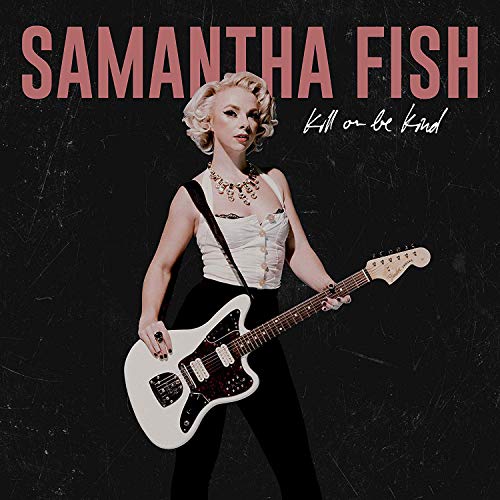Samantha Fish - Kill Or Be Kind [LP] - Vinyl