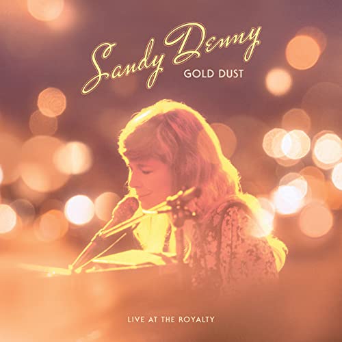 Sandy Denny - Gold Dust Live At The Royalty (RSD 4/23/2022) - Vinyl