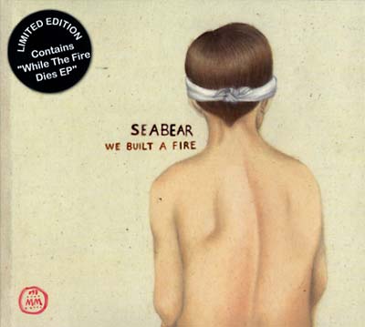 SEABEAR - We Built A Fire - CD