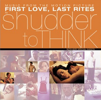 Shudder to Think - First Love Last Rites (Soundtrack) (RSD Exclusive, 140 Gram Vinyl) - Vinyl
