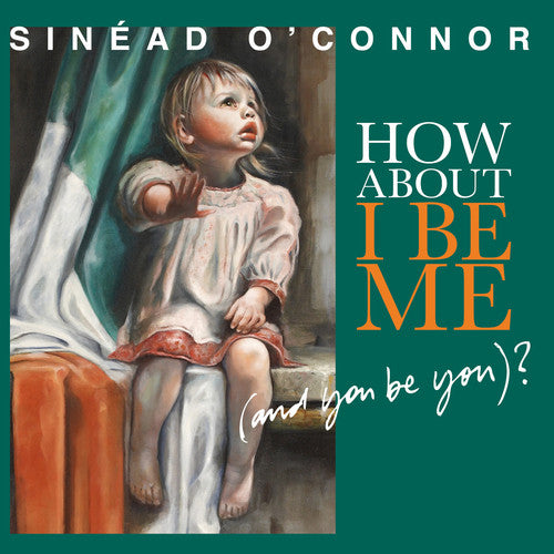 Sinead O'Connor - How About I Be Me (And You Be You)? - Vinyl
