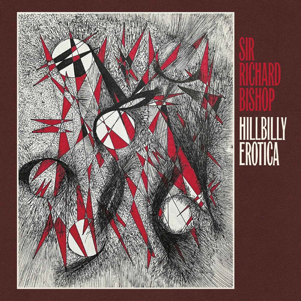 Sir Richard Bishop - Hillbilly Erotica - Vinyl