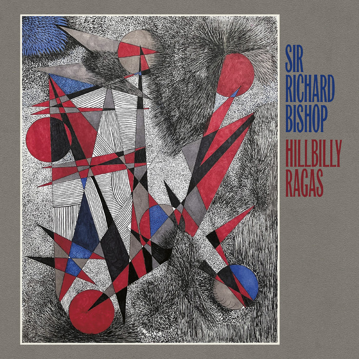 Sir Richard Bishop - Hillbilly Ragas - Vinyl