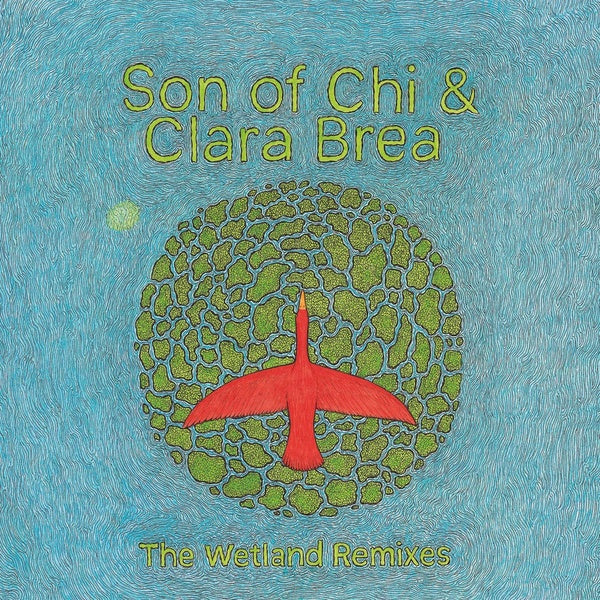 SON OF CHI & CLARA BREA - The Wetland Remixes - Vinyl
