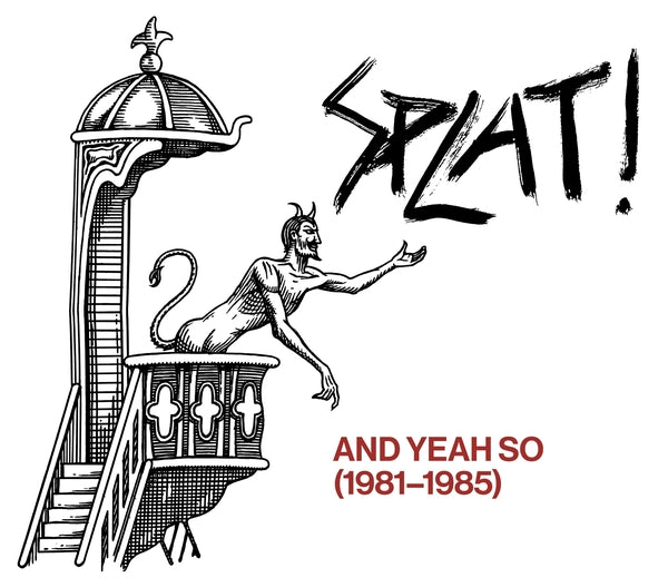 Splat! - And Yeah So (1981-1985) - CD