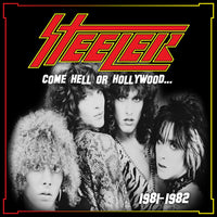 Steeler - Come Hell or Hollywood 1981-1982 (Gatefold LP Jacket, Poster) (2 Lp) - Vinyl