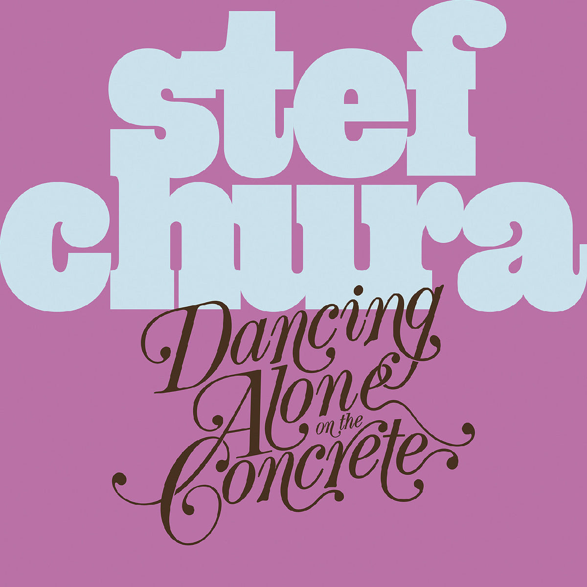Stef Chura - Dancing Alone On The Concrete [Light Blue "Babydoll" Vinyl] - Vinyl