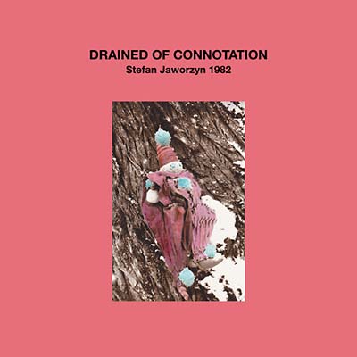 STEFAN JAWORZYN - Drained of Connotation - Vinyl