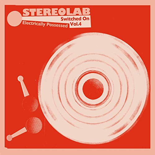Stereolab - Electrically Possessed [Switched On Volume 4] - Vinyl