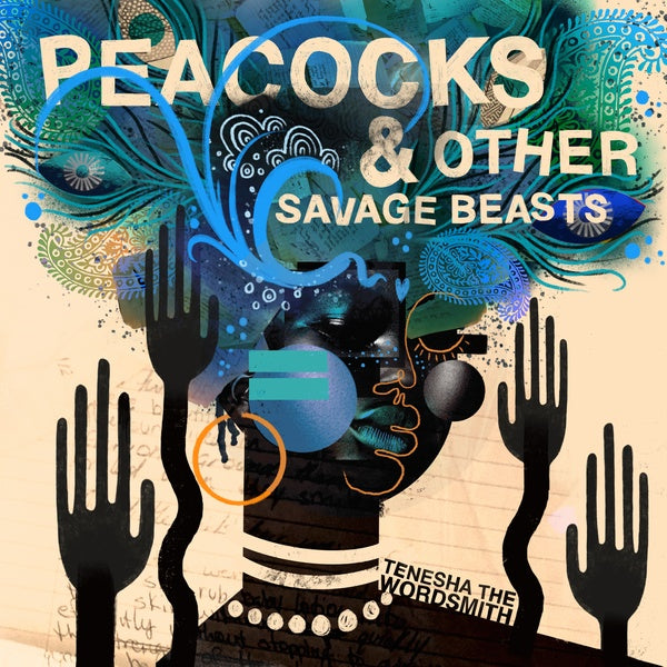 TENESHA THE WORDSMITH - Peacocks & Other Savage Beasts - CD