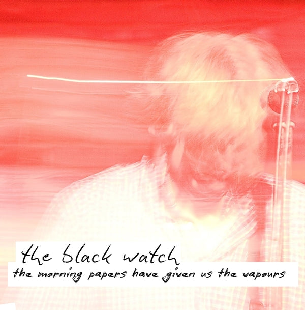 THE BLACK WATCH - The Morning Papers Have Given Us The Vapours - Vinyl