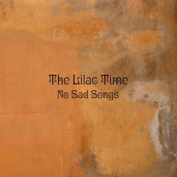 THE LILAC TIME - No Sad Songs - Vinyl