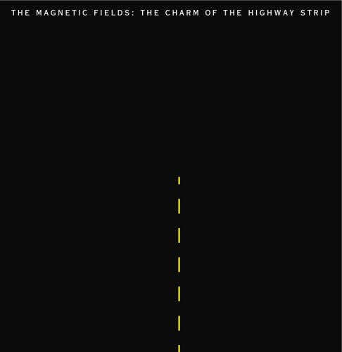 The Magnetic Fields - The Charm Of The Highway Strip - Vinyl