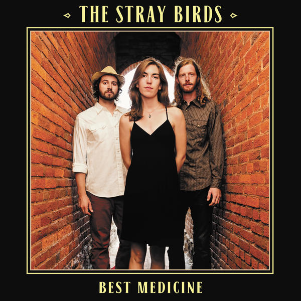 The Stray Birds - Best Medicine - Vinyl