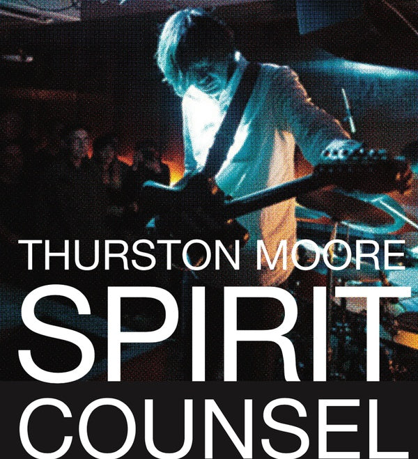Thurston Moore - Spirit Counsel - CD