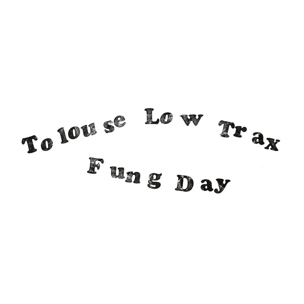 TOLOUSE LOW TRAX - Fung Day - Vinyl