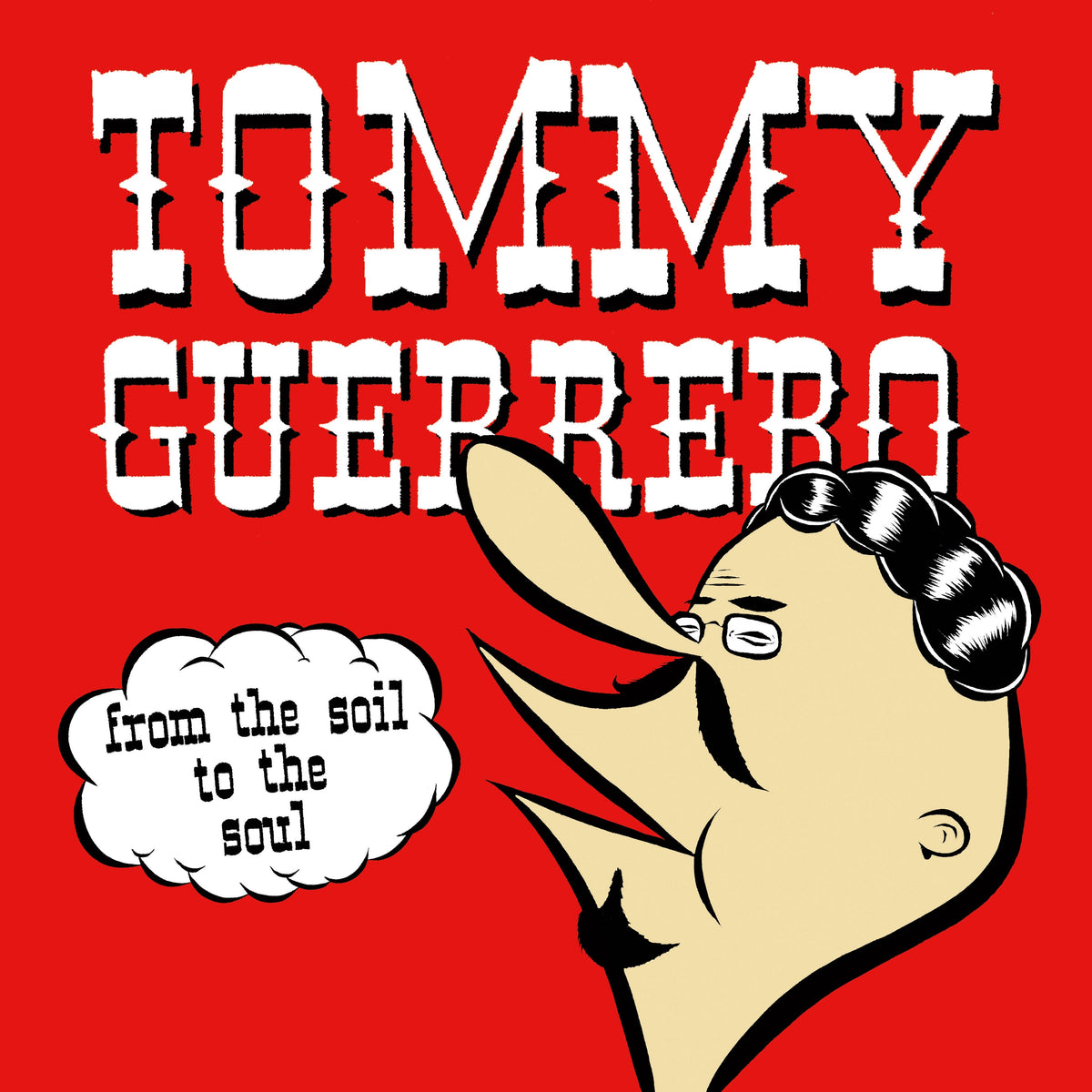 Tommy Guerrero - From The Soil To The Soul - Vinyl