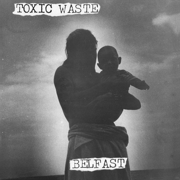 TOXIC WASTE - Belfast - Vinyl