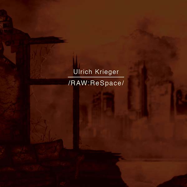 ULRICH KRIEGER - /RAW:ReSpace/ - CD