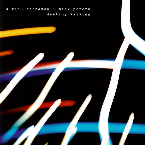ULRICH SCHNAUSS & MARK PETERS - Destiny Waiving - Vinyl