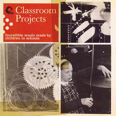 Va - Classroom Projects: Incredible Music Made by Children in Schools - CD