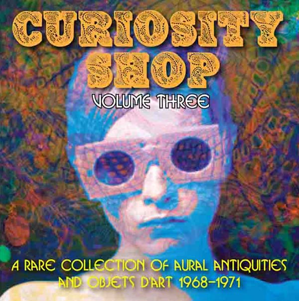 Va - Curiosity Shop: A Rare Collection of Aural Antiquities and Objets d'Art: Volume Three 1968-1971 - CD