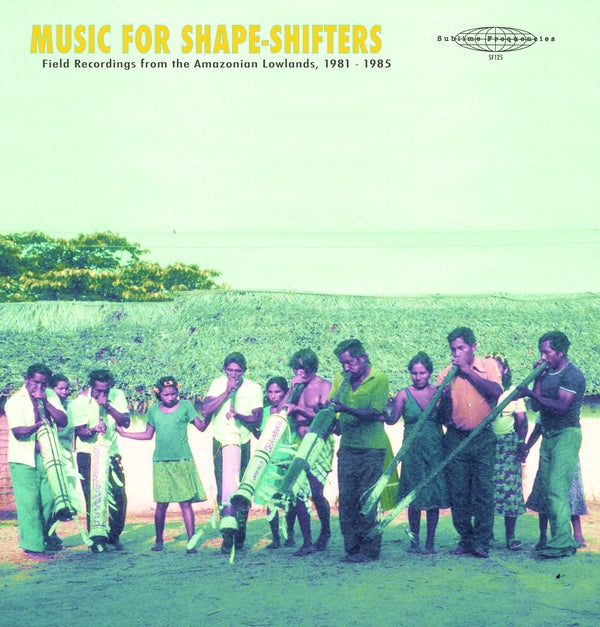 WAKUENAI (CURRIPACO) - Music for Shape-Shifters: Field Recordings from the Amazonian Lowlands, 1981-1985 - Vinyl