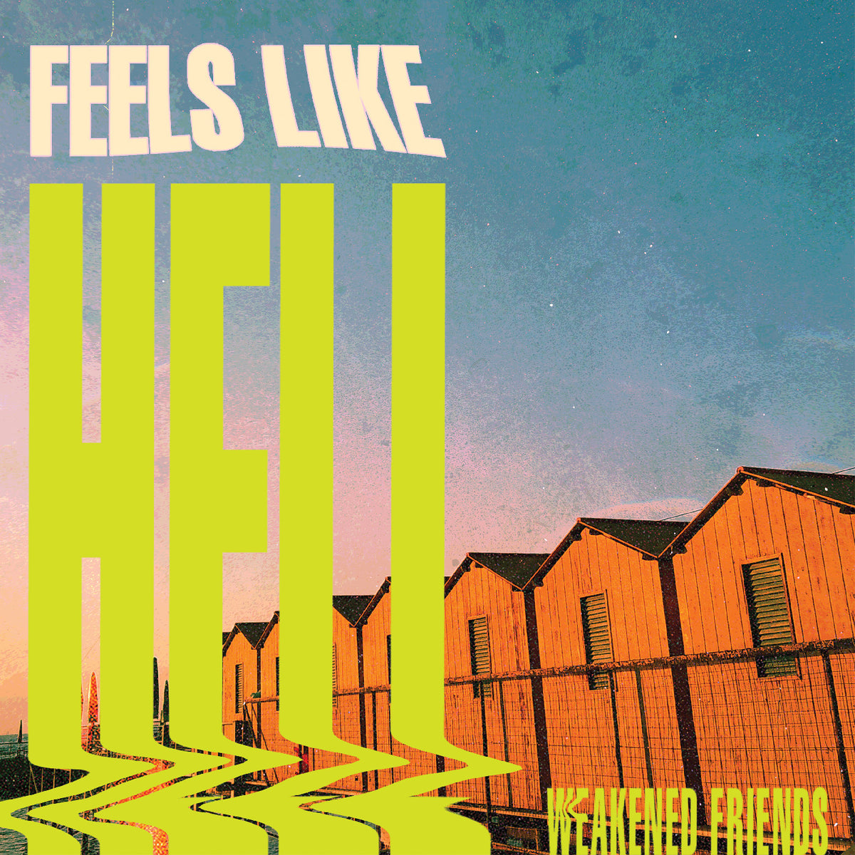 Weakened Friends - Feels Like Hell (Nuclear Splatter Vinyl) - Vinyl