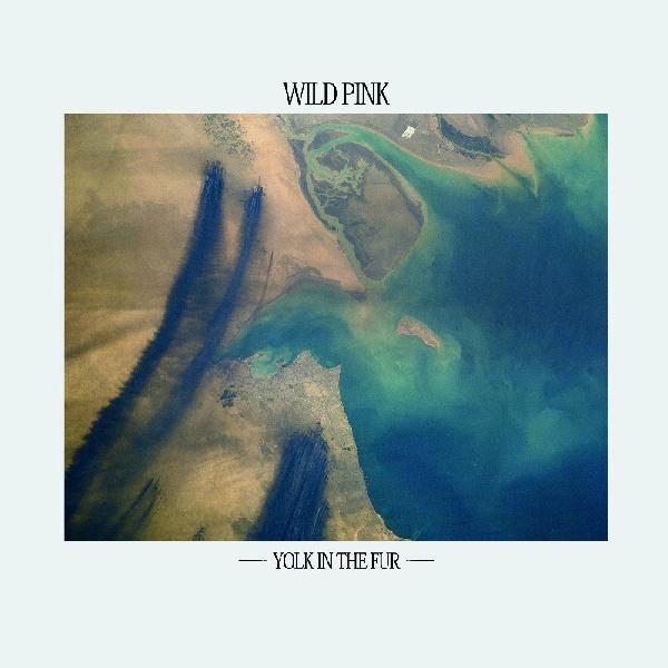 Wild Pink - Yolk In The Fur (TEAL VINYL) - Vinyl