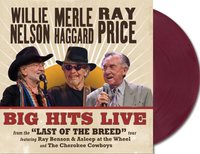 Willie Nelson, Merle Haggard & Ray Price - Big Hits Live From The Last Of The Breed Tour (Indie Exclusive, Translucent Maroon Colored Vinyl) - Vinyl