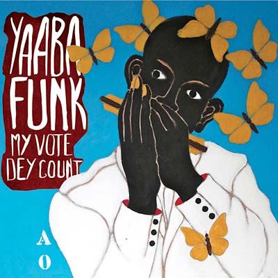 YAABA FUNK - My Vote Dey Count - CD