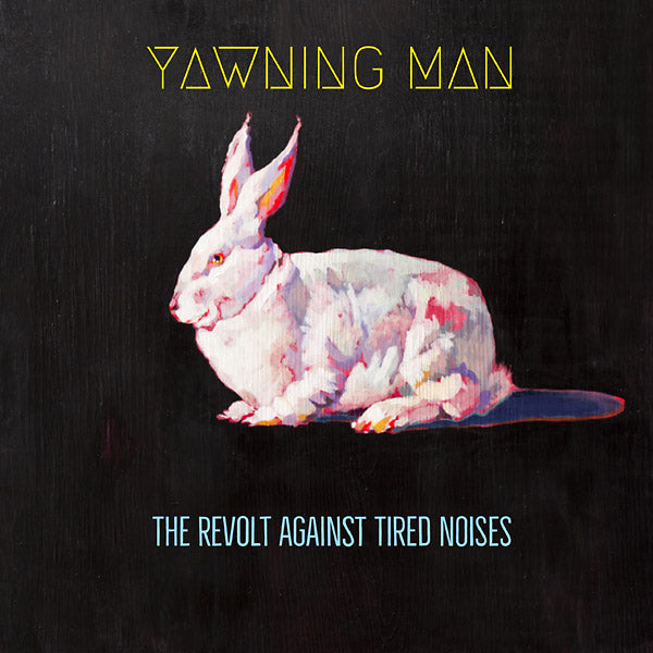 YAWNING MAN - The Revolt Against Tired Noises - CD