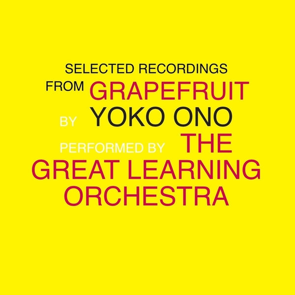 Yoko Ono/The Great Learning Orchestra - Selected Recordings From Grapefruit - Vinyl